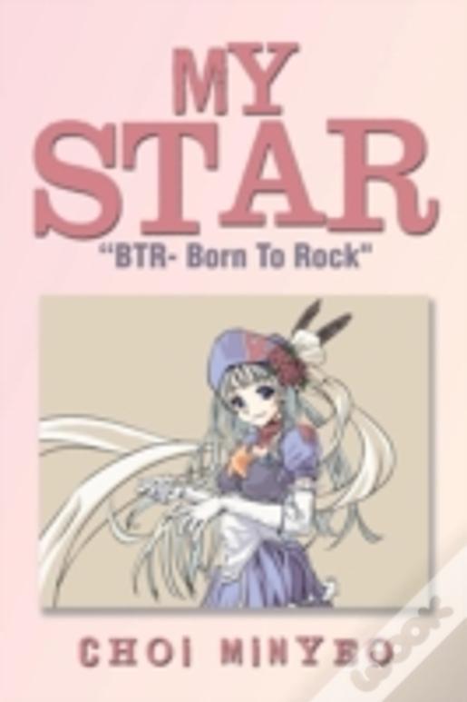 My Star: "Btr- Born To Rock"