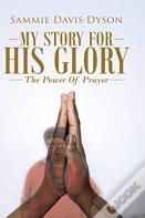 My Story For His Glory