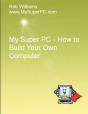 My Super Pc - How To Build Your Own Computer - Preview