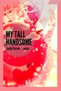 My Tall Handsome: Poems - Preview