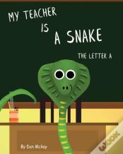 My Teacher Is A Snake The Letter A
