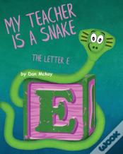 My Teacher Is A Snake The Letter E