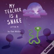 My Teacher Is A Snake The Letter M