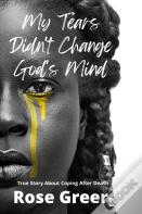 My Tears Didn'T Change God'S Mind
