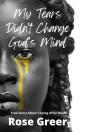 My Tears Didn'T Change God'S Mind - Preview
