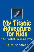 My Titanic Adventure For Kids