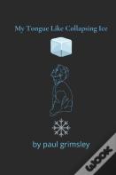 My Tongue Like Collapsing Ice