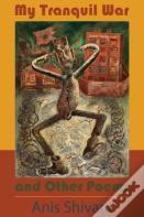 My Tranquil War And Other Poems