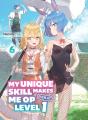 My Unique Skill Makes Me Op Even At Level 1 Vol 6 (Light Novel) - Preview