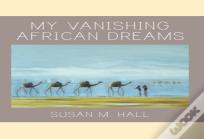 My Vanishing African Dreams