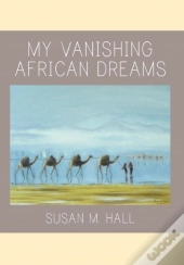 My Vanishing African Dreams
