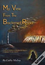 My View From The Blackened Rocks