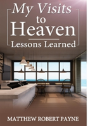 My Visits To Heaven- Lessons Learned - Preview