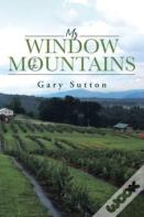 My Window To The Mountains