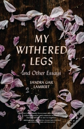 My Withered Legs And Other Essays