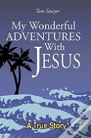 My Wonderful Adventures With Jesus