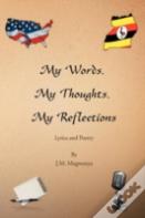 My Words, My Thoughts, My Reflections