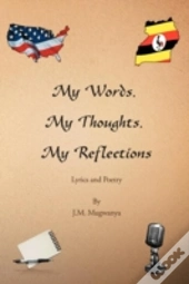My Words, My Thoughts, My Reflections