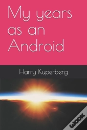 My Years As An Android