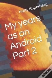 Capa do artigo My Years As An Android Part 2