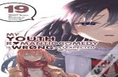 My Youth Romantic Comedy Is Wrong, As I Expected @ Comic, Vol. 19 (Manga)