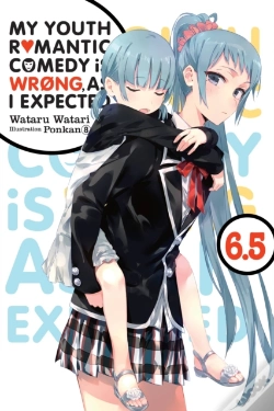 Capa do artigo My Youth Romantic Comedy Is Wrong, As I Expected, Vol. 6.5 (Light Novel)