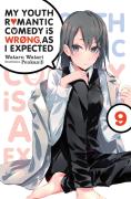 My Youth Romantic Comedy Is Wrong, As I Expected, Vol. 9 (Light Novel)