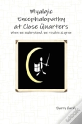 Myalgic Encephalopathy At Close Quarters