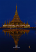Myanmarâ€™S Integration With The World