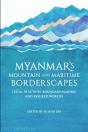 Myanmarâ€™S Mountain And Maritime Borderscapes - Preview