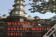 Myanmar'S Buddhist-Muslim Crisis