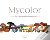 Mycolor, Dans La Peau D'Un Champignon