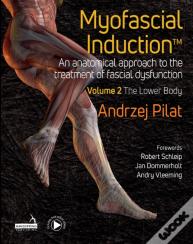 Myofascial Inductionâ„¢ Volume 2: The Lower Body