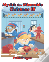 Myrick The Miserable Christmas Elf