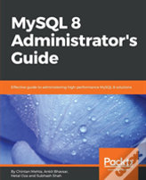 Mysql 8 Administrator'S Guide