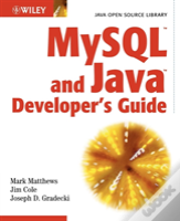 MYSQL AND JAVA DEVELOPER'S GUIDE