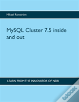 Mysql Cluster 7.5 Inside And Out