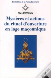 Mystères Et Actions Du Rituel D'Ouverture En Loge Maçonnique