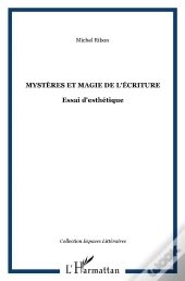 Mystères Et Magie De L'Écriture ; Essai D'Esthétique