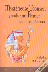 Mysterieuse Taousert, Grande-Reine Pharaon Inconnue, Meconnue