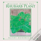 Mystery Under The Rhubarb Plant