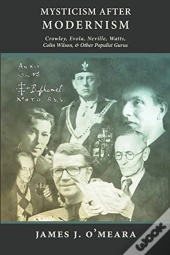 Mysticism After Modernism: Crowley, Evol
