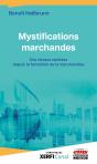 Mystifications Marchandes : Ces Choses Cachées Depuis La Fondation Du Marché - Preview