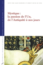Mystique : La Passion De L'Un, De L'Antiquité À Nos Jours