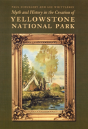 Myth And History In The Creation Of Yellowstone National Park - Preview