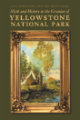 Myth And History In The Creation Of Yellowstone National Park - Preview