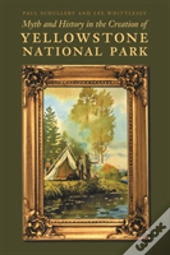 Myth And History In The Creation Of Yellowstone National Park