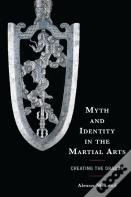 Myth And Identity In The Martial Arts