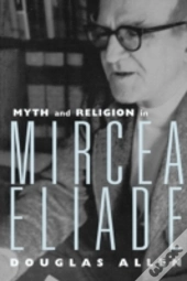 Myth And Religion In Mircea Eliade
