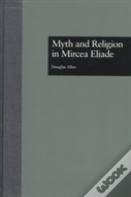 Myth And Religion In Mircea Eliade
